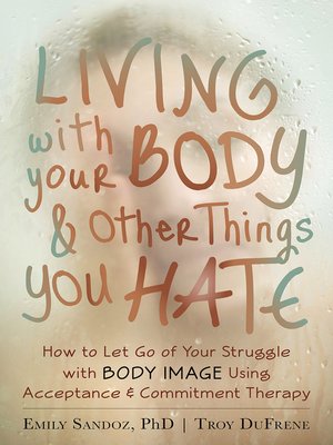cover image of Living with Your Body and Other Things You Hate